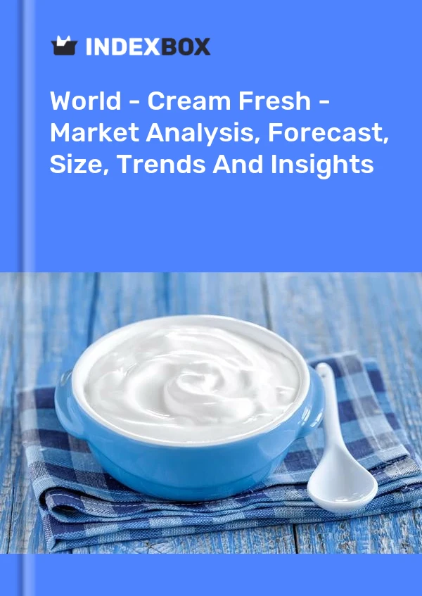 World - Cream Fresh - Market Analysis, Forecast, Size, Trends And Insights