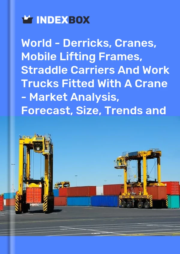 Report World - Derricks, Cranes, Mobile Lifting Frames, Straddle Carriers and Work Trucks Fitted With A Crane - Market Analysis, Forecast, Size, Trends and Insights for 499$