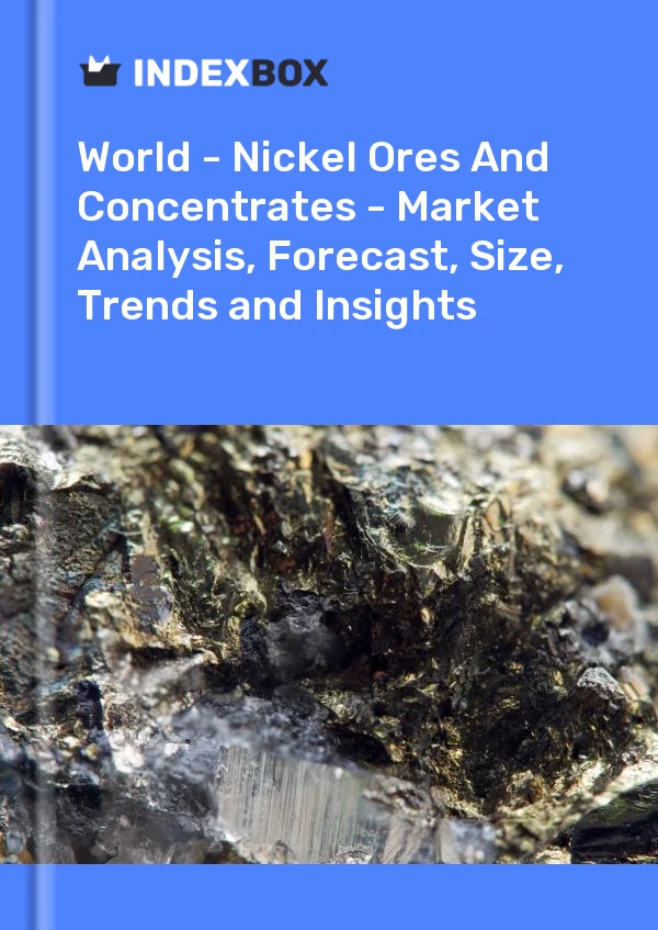 Report World - Nickel Ores and Concentrates - Market Analysis, Forecast, Size, Trends and Insights for 499$