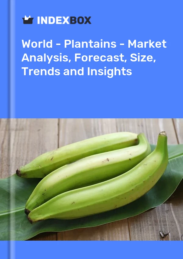 Report World - Plantains - Market Analysis, Forecast, Size, Trends and Insights for 499$