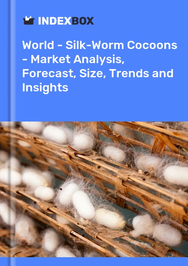 World - Silk-Worm Cocoons - Market Analysis, Forecast, Size, Trends and Insights