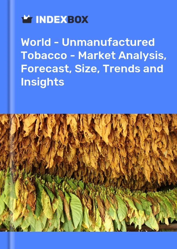Report World - Unmanufactured Tobacco - Market Analysis, Forecast, Size, Trends and Insights for 499$