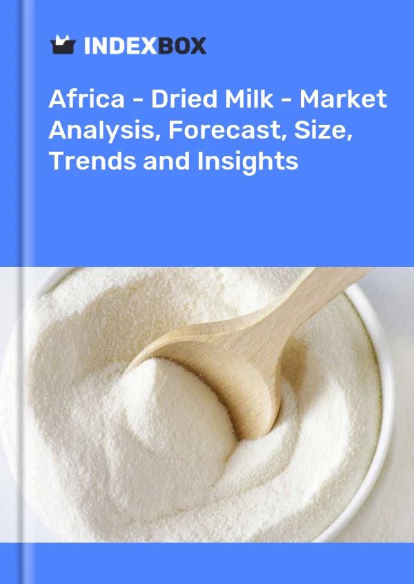 Report Africa - Dried Milk - Market Analysis, Forecast, Size, Trends and Insights for 499$