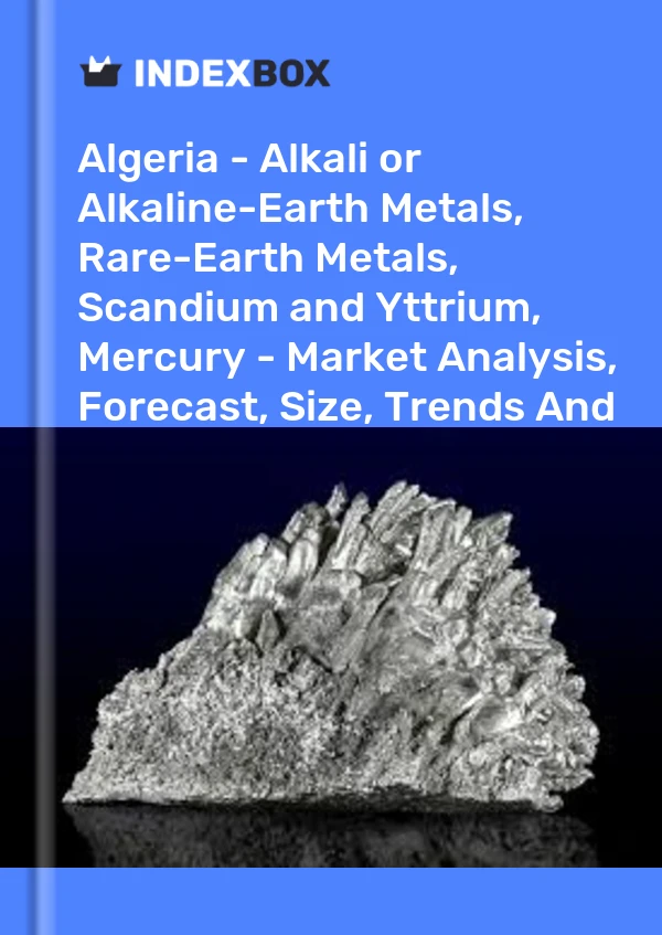 Report Algeria - Alkali or Alkaline-Earth Metals, Rare-Earth Metals, Scandium and Yttrium, Mercury - Market Analysis, Forecast, Size, Trends and Insights for 499$