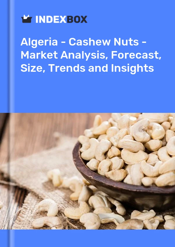 Report Algeria - Cashew Nuts - Market Analysis, Forecast, Size, Trends and Insights for 499$