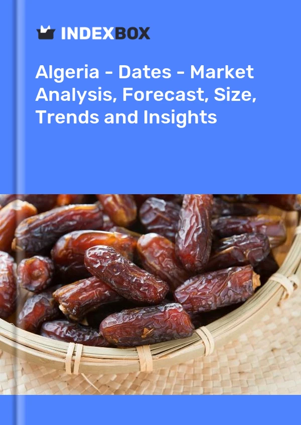 Algeria - Dates - Market Analysis, Forecast, Size, Trends and Insights