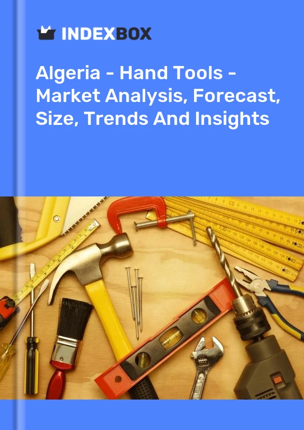 Report Algeria - Hand Tools - Market Analysis, Forecast, Size, Trends and Insights for 499$