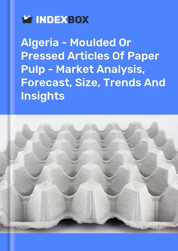 Algeria - Moulded Or Pressed Articles Of Paper Pulp - Market Analysis, Forecast, Size, Trends And Insights