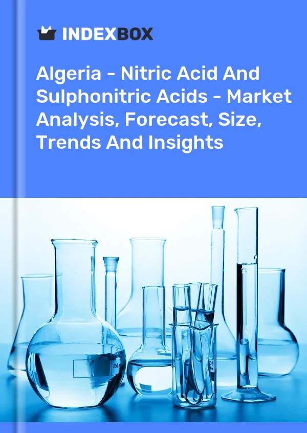 Report Algeria - Nitric Acid and Sulphonitric Acids - Market Analysis, Forecast, Size, Trends and Insights for 499$