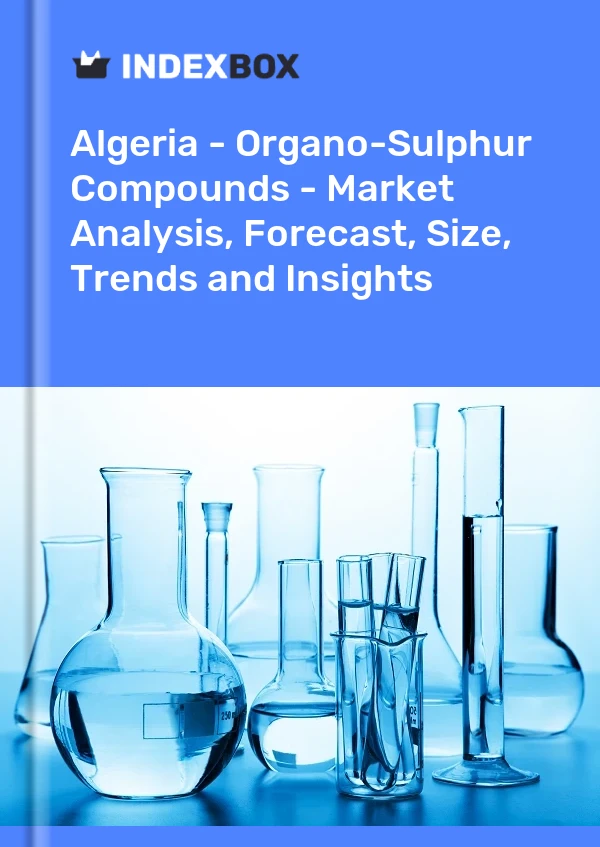 Report Algeria - Organo-Sulphur Compounds - Market Analysis, Forecast, Size, Trends and Insights for 499$