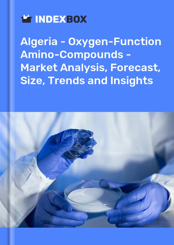 Report Algeria - Oxygen-Function Amino-Compounds - Market Analysis, Forecast, Size, Trends and Insights for 499$