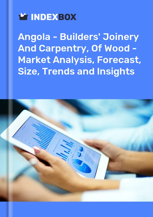 Report Angola - Builders' Joinery and Carpentry of Wood - Market Analysis, Forecast, Size, Trends and Insights for 499$