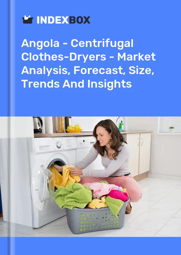 Angola - Centrifugal Clothes-Dryers - Market Analysis, Forecast, Size, Trends And Insights