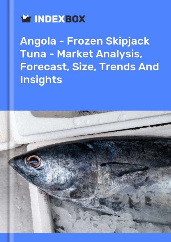 Angola - Frozen Skipjack Tuna - Market Analysis, Forecast, Size, Trends And Insights