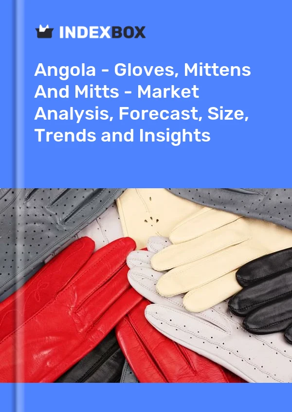 Angola - Gloves, Mittens And Mitts - Market Analysis, Forecast, Size, Trends and Insights