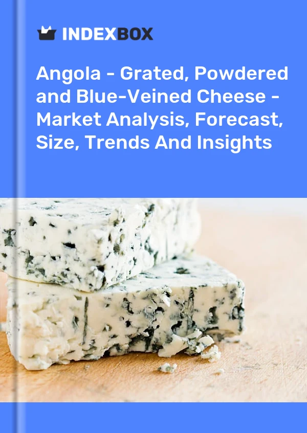 Angola - Grated, Powdered and Blue-Veined Cheese - Market Analysis, Forecast, Size, Trends And Insights