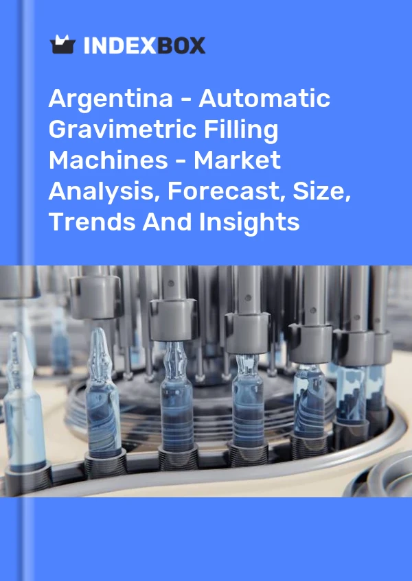 Argentina - Automatic Gravimetric Filling Machines - Market Analysis, Forecast, Size, Trends And Insights