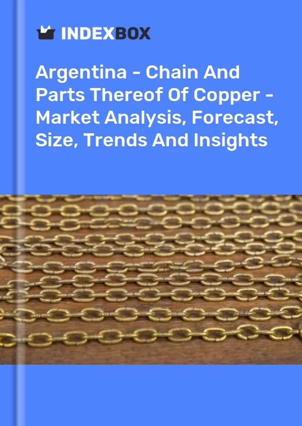 Report Argentina - Chain and Parts Thereof of Copper - Market Analysis, Forecast, Size, Trends and Insights for 499$