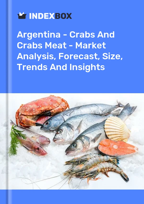 Report Argentina - Crabs and Crabs Meat - Market Analysis, Forecast, Size, Trends and Insights for 499$