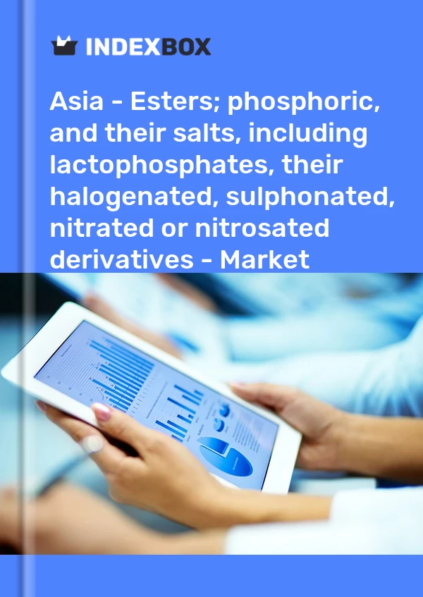 Report Asia - Esters; phosphoric, and their salts, including lactophosphates, their halogenated, sulphonated, nitrated or nitrosated derivatives - Market Analysis, Forecast, Size, Trends and Insights for 499$