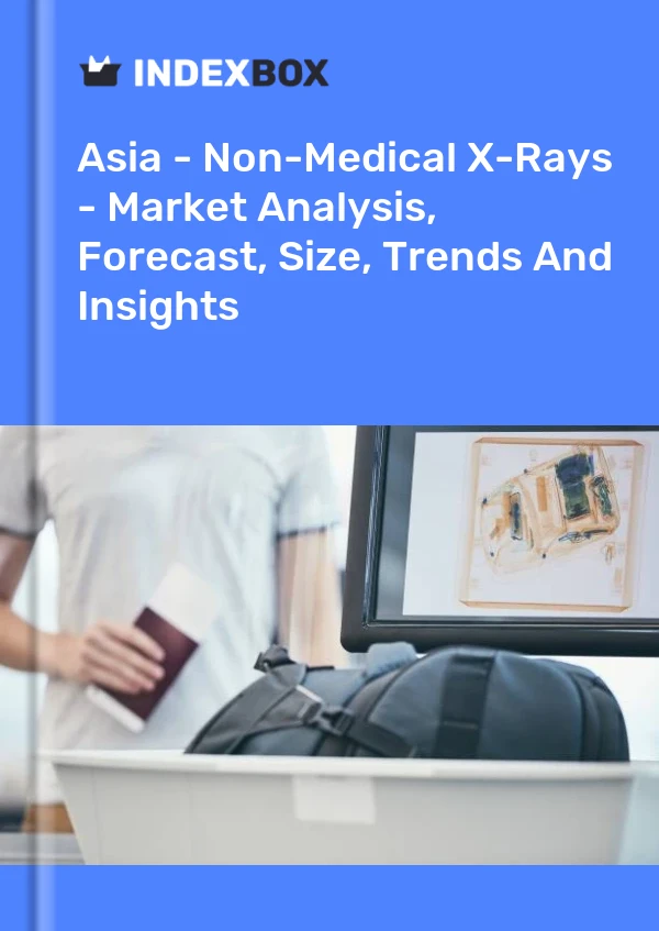 Report Asia - Non-Medical X-Rays - Market Analysis, Forecast, Size, Trends and Insights for 499$