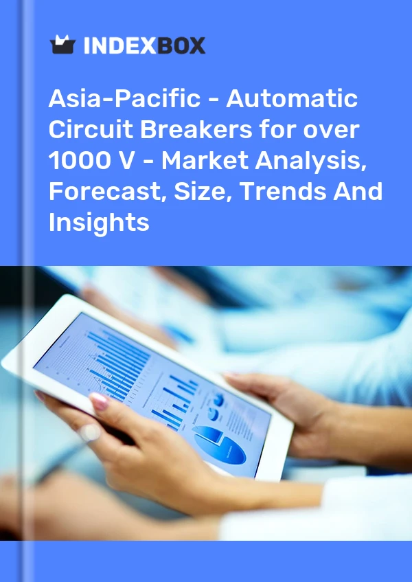 Report Asia-Pacific - Automatic Circuit Breakers for over 1000 V - Market Analysis, Forecast, Size, Trends and Insights for 499$