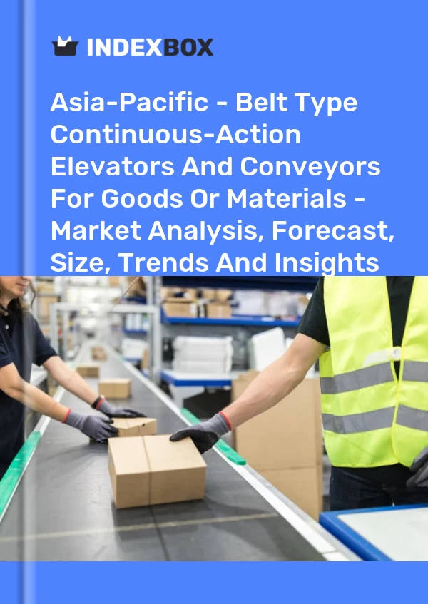 Report Asia-Pacific - Belt Type Continuous-Action Elevators and Conveyors for Goods or Materials - Market Analysis, Forecast, Size, Trends and Insights for 499$