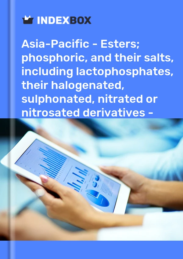 Report Asia-Pacific - Esters; phosphoric, and their salts, including lactophosphates, their halogenated, sulphonated, nitrated or nitrosated derivatives - Market Analysis, Forecast, Size, Trends and Insights for 499$