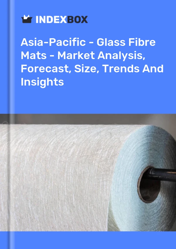Report Asia-Pacific - Glass Fibre Mats - Market Analysis, Forecast, Size, Trends and Insights for 499$