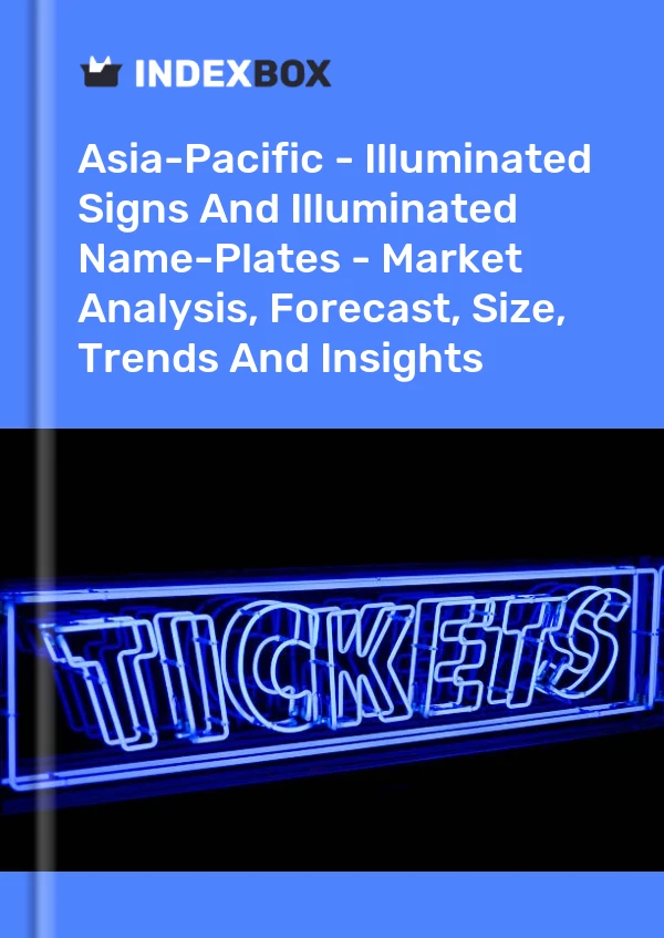 Report Asia-Pacific - Illuminated Signs and Illuminated Name-Plates - Market Analysis, Forecast, Size, Trends and Insights for 499$