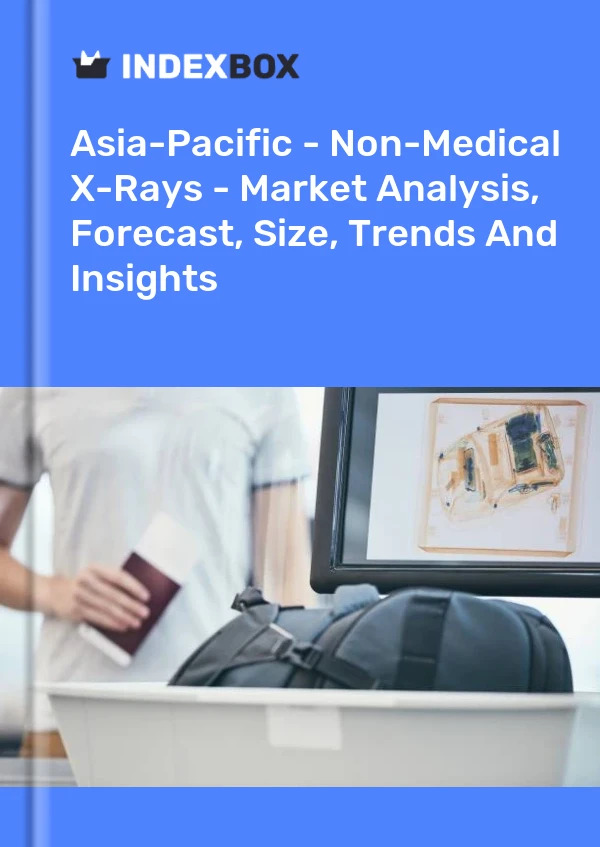 Report Asia-Pacific - Non-Medical X-Rays - Market Analysis, Forecast, Size, Trends and Insights for 499$
