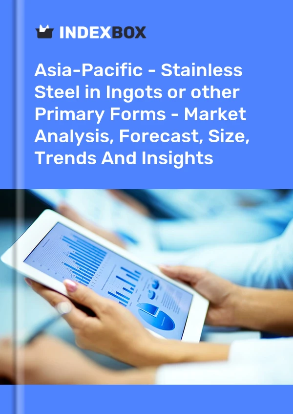 Report Asia-Pacific - Stainless Steel in Ingots or other Primary Forms - Market Analysis, Forecast, Size, Trends and Insights for 499$