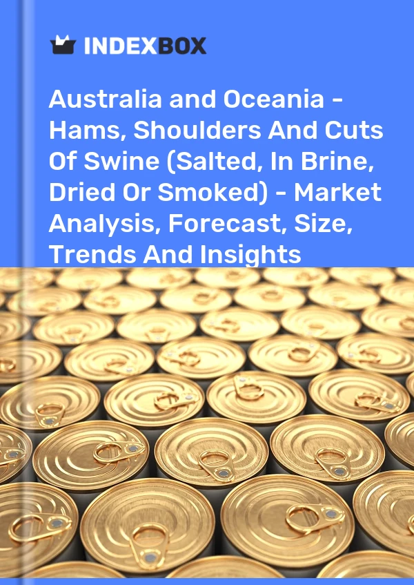 Report Australia and Oceania - Hams, Shoulders and Cuts of Swine (Salted, in Brine, Dried or Smoked) - Market Analysis, Forecast, Size, Trends and Insights for 499$