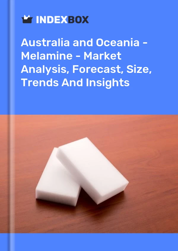 Report Australia and Oceania - Melamine - Market Analysis, Forecast, Size, Trends and Insights for 499$