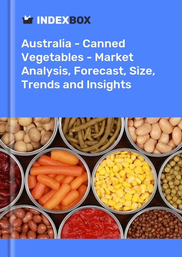 Report Australia - Canned Vegetables - Market Analysis, Forecast, Size, Trends and Insights for 499$