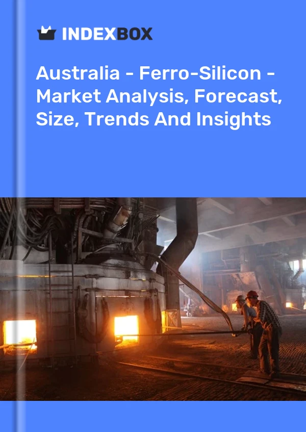 Report Australia - Ferro-Silicon - Market Analysis, Forecast, Size, Trends and Insights for 499$