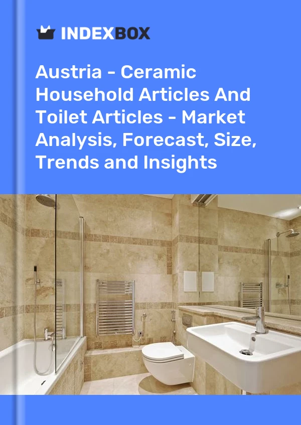 Austria - Ceramic Household Articles And Toilet Articles - Market Analysis, Forecast, Size, Trends and Insights