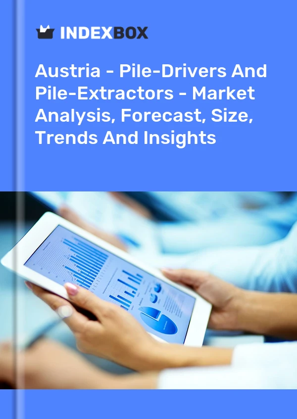 Report Austria - Pile-Drivers and Pile-Extractors - Market Analysis, Forecast, Size, Trends and Insights for 499$