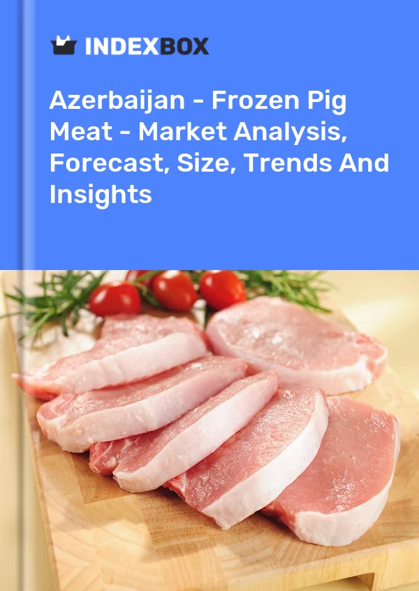 Azerbaijan - Frozen Pig Meat - Market Analysis, Forecast, Size, Trends And Insights