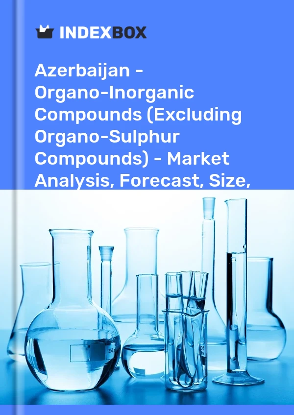 Report Azerbaijan - Organo-Inorganic Compounds (Excluding Organo-Sulphur Compounds) - Market Analysis, Forecast, Size, Trends and Insights for 499$