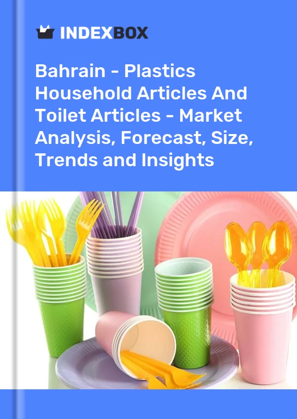 Bahrain - Plastics Household Articles And Toilet Articles - Market Analysis, Forecast, Size, Trends and Insights