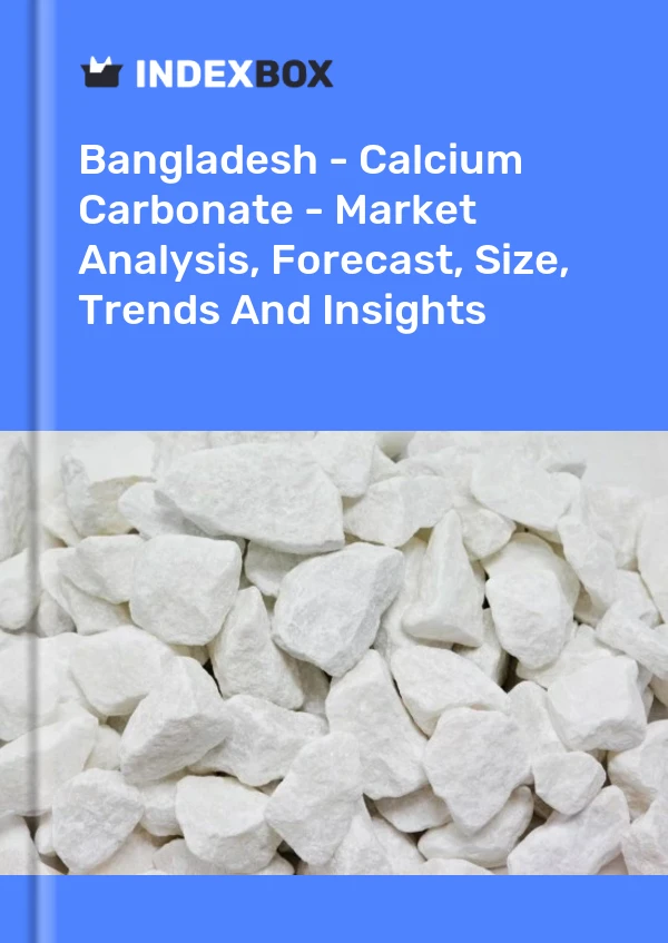 Report Bangladesh - Calcium Carbonate - Market Analysis, Forecast, Size, Trends and Insights for 499$