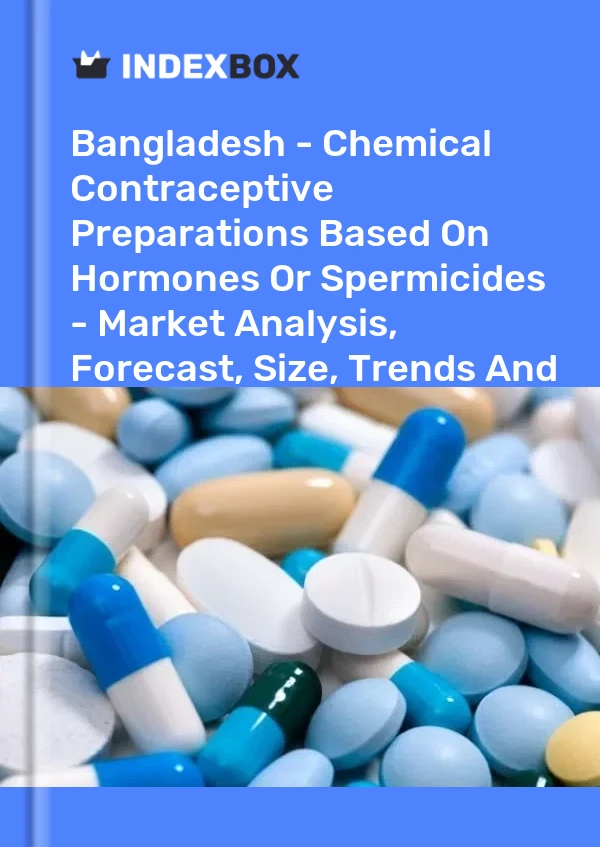 Bangladesh - Chemical Contraceptive Preparations Based On Hormones Or Spermicides - Market Analysis, Forecast, Size, Trends And Insights