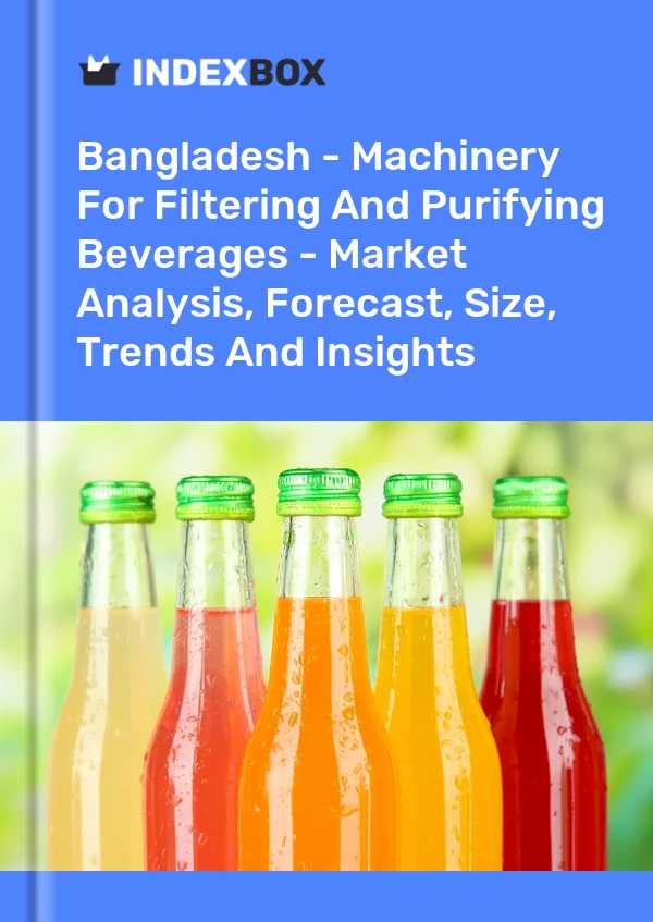 Bangladesh - Machinery For Filtering And Purifying Beverages - Market Analysis, Forecast, Size, Trends And Insights