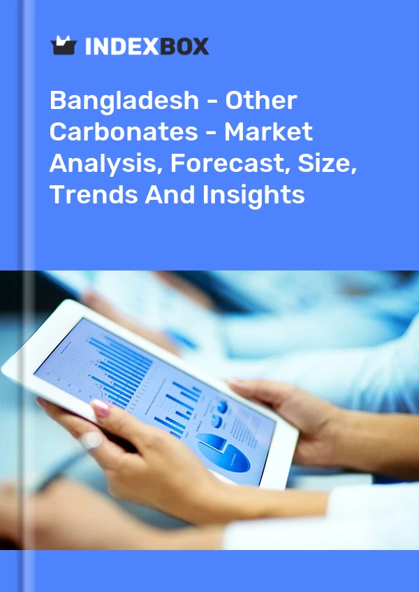 Report Bangladesh - Other Carbonates - Market Analysis, Forecast, Size, Trends and Insights for 499$