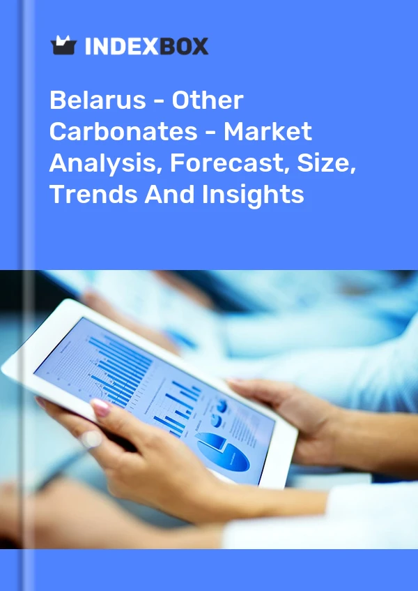 Report Belarus - Other Carbonates - Market Analysis, Forecast, Size, Trends and Insights for 499$