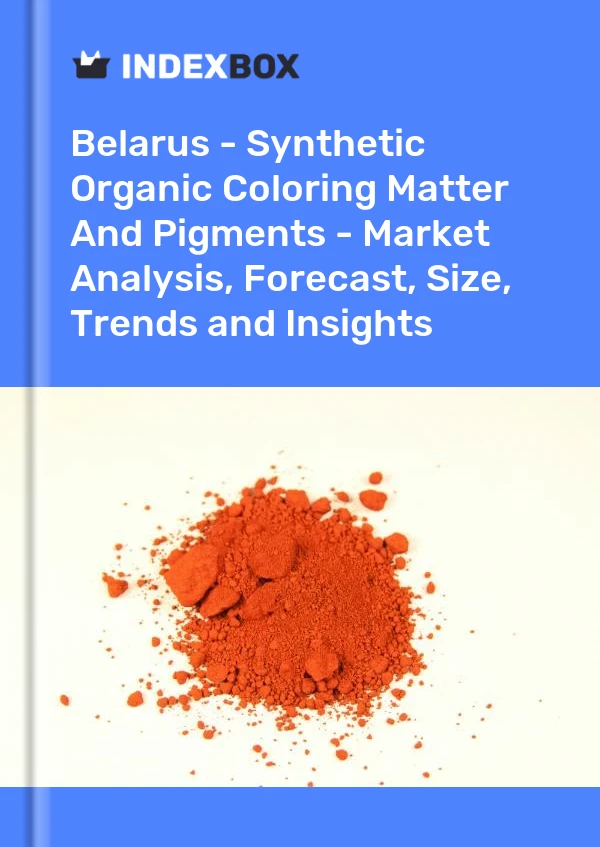 Report Belarus - Synthetic Organic Coloring Matter and Pigments - Market Analysis, Forecast, Size, Trends and Insights for 499$
