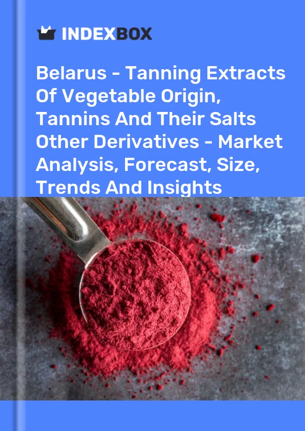 Report Belarus - Tanning Extracts of Vegetable Origin, Tannins and Their Salts Other Derivatives - Market Analysis, Forecast, Size, Trends and Insights for 499$