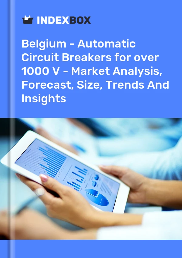 Report Belgium - Automatic Circuit Breakers for over 1000 V - Market Analysis, Forecast, Size, Trends and Insights for 499$