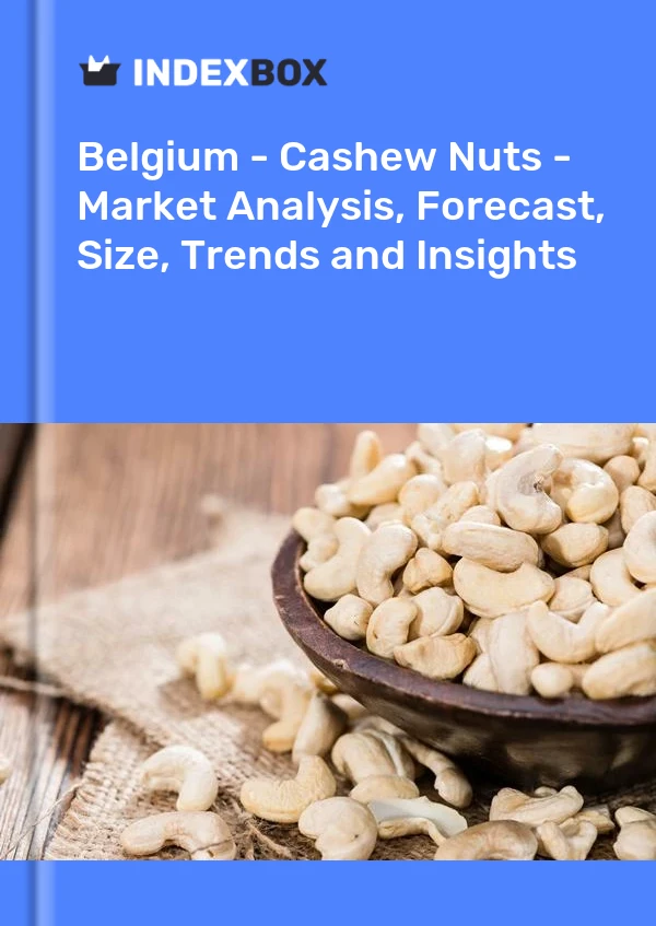 Belgium - Cashew Nuts - Market Analysis, Forecast, Size, Trends and Insights